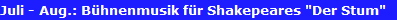 Juli - Aug.: B�hnenmusik f�r Shakepeares 