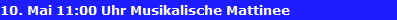 10. Mai 11:00 Uhr Musikalische Mattinee