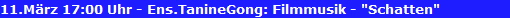 11.M�rz 17:00 Uhr - Ens.TanineGong: Filmmusik - 
